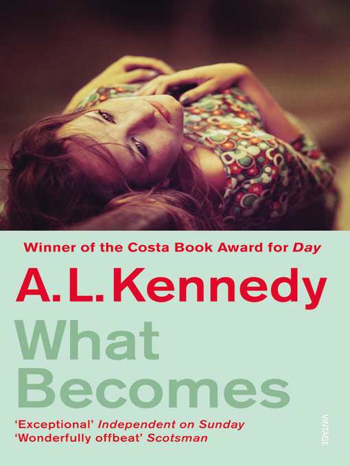 Title details for What Becomes by A.L. Kennedy - Available